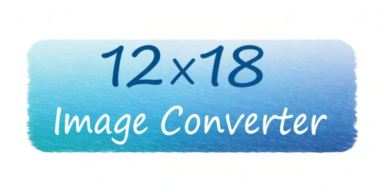 12×18 Image Converter – Instant Free Online Photo Resizer