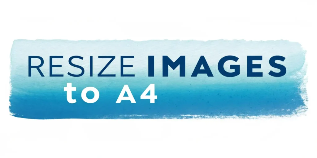 Resize Images to A4 Size - Fast & Free Online Photo Resizer